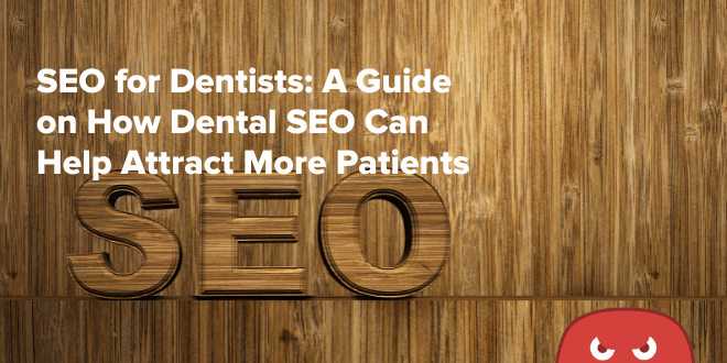 SEO for Dentist | Increase Appointment Bookings